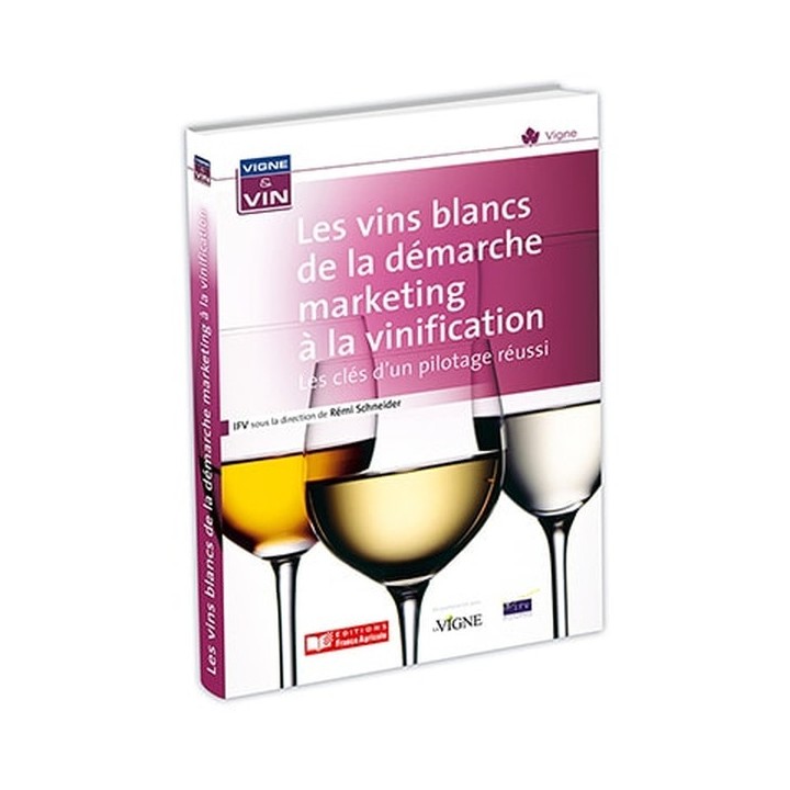 Les vins blancs de la démarche marketing à la vinification