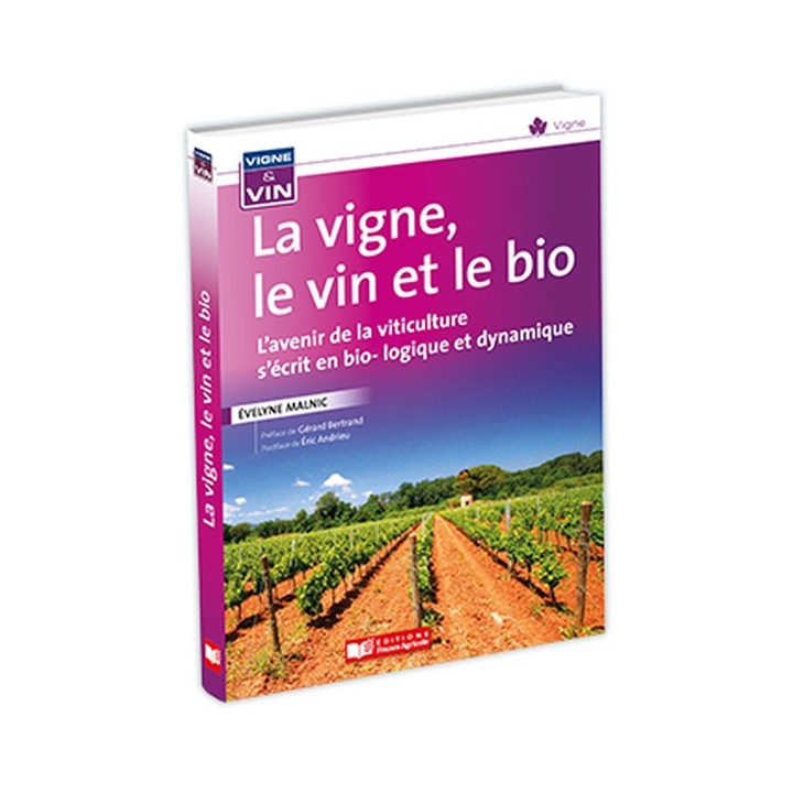 La vigne, le vin, le bio et la biodynamie