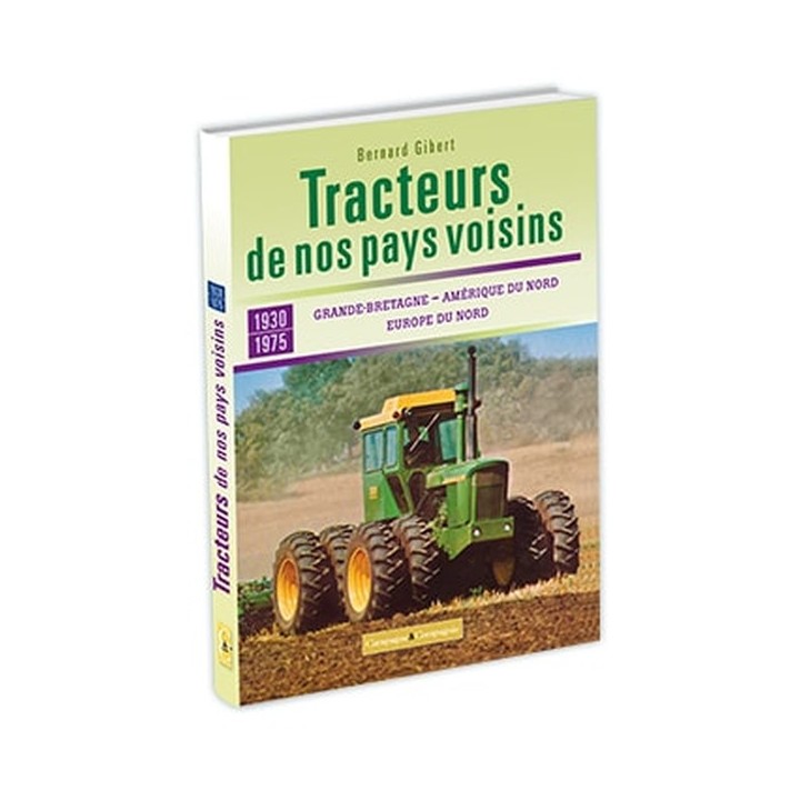 Tracteurs de nos pays voisins : Grand-Bretagne, Amérique du Nord, Europe du Nord 1930-1975