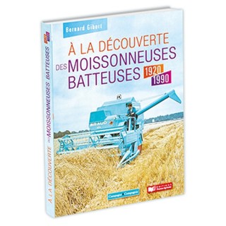 A la découverte des moissonneuses batteuses 1920-1990