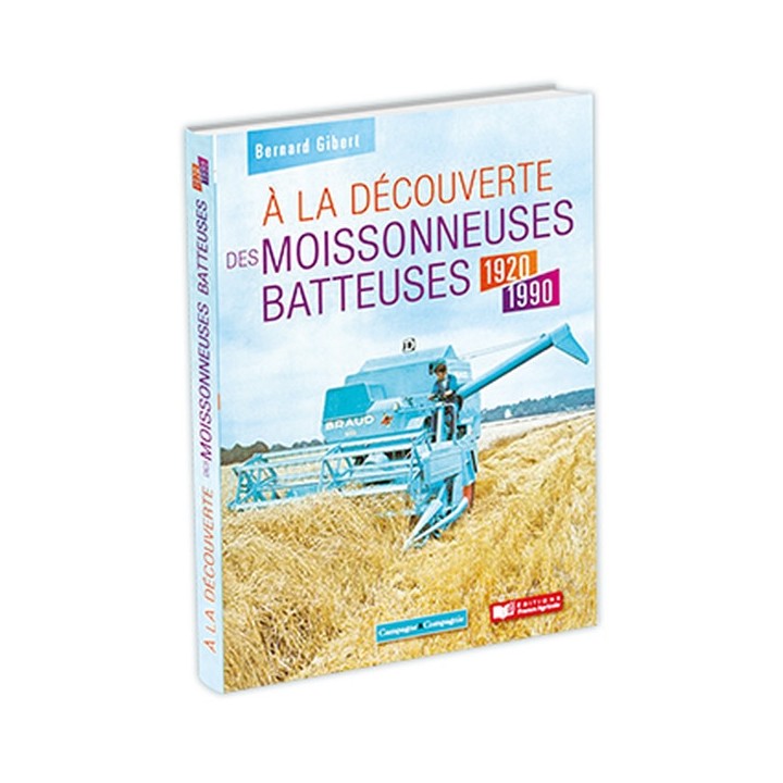 A la découverte des moissonneuses batteuses 1920-1990