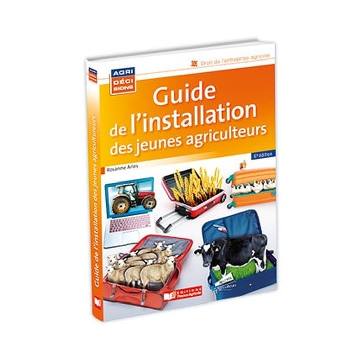 Guide de l'installation des jeunes agriculeurs - 6ème édition