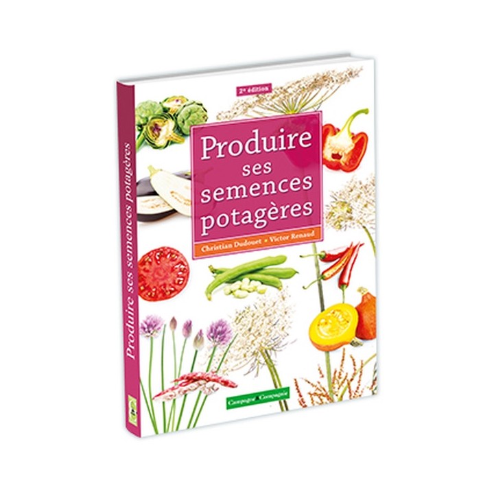 Produire ses semences potagères - 2ème édition