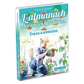 L'almanach des anciens jardiniers - Trucs et astuces - 2ème édition