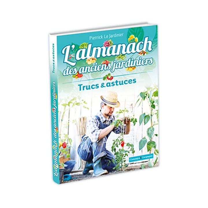 L'almanach des anciens jardiniers - Trucs et astuces - 2ème édition