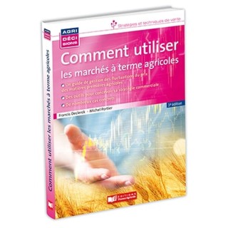 Comment utiliser les marches à terme agricoles - 3ème edition
