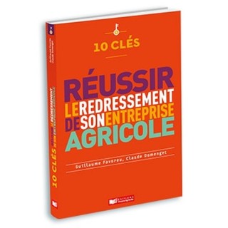 10 clés pour réussir le redressement de son entreprise agricole