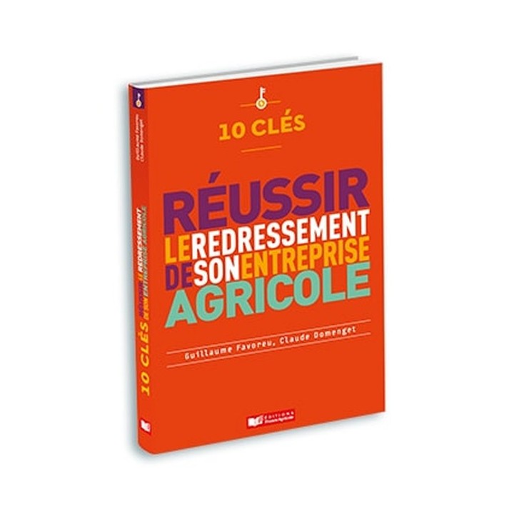10 clés pour réussir le redressement de son entreprise agricole