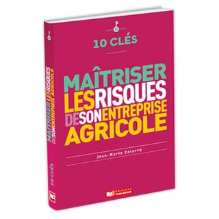 10 clés pour maitriser les risques de son entreprise agricole