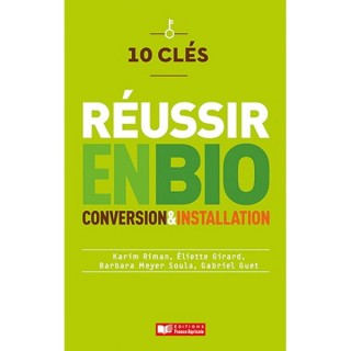 10 clés pour réussir en bio conversion et installation