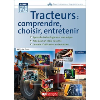 Tracteurs : comprendre, choisir, entretenir - 2ème édition