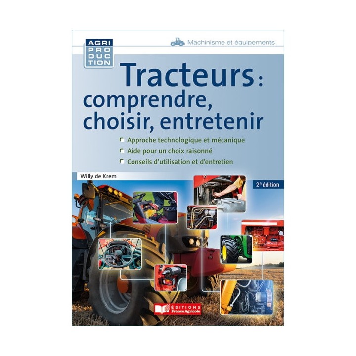 Tracteurs : comprendre, choisir, entretenir - 2ème édition