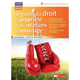 Le guide du droit et de la propriété et de relations de voisinage (PAS ENCORE PARU)