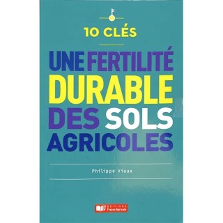 10 clés pour une fertilité durable des sols agricoles