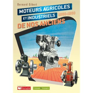Moteurs agricoles et industriels de nos anciens 1860-1960