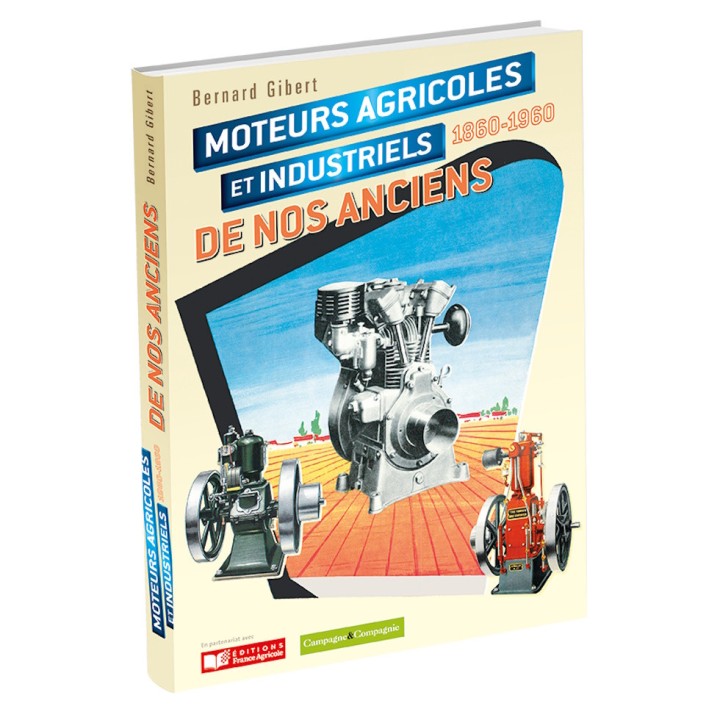 Moteurs agricoles et industriels de nos anciens 1860-1960
