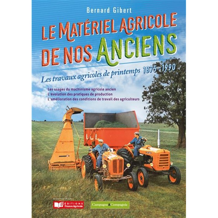 Le matériel agricole de nos anciens - Les travaux agricoles de printemps 1875-1990