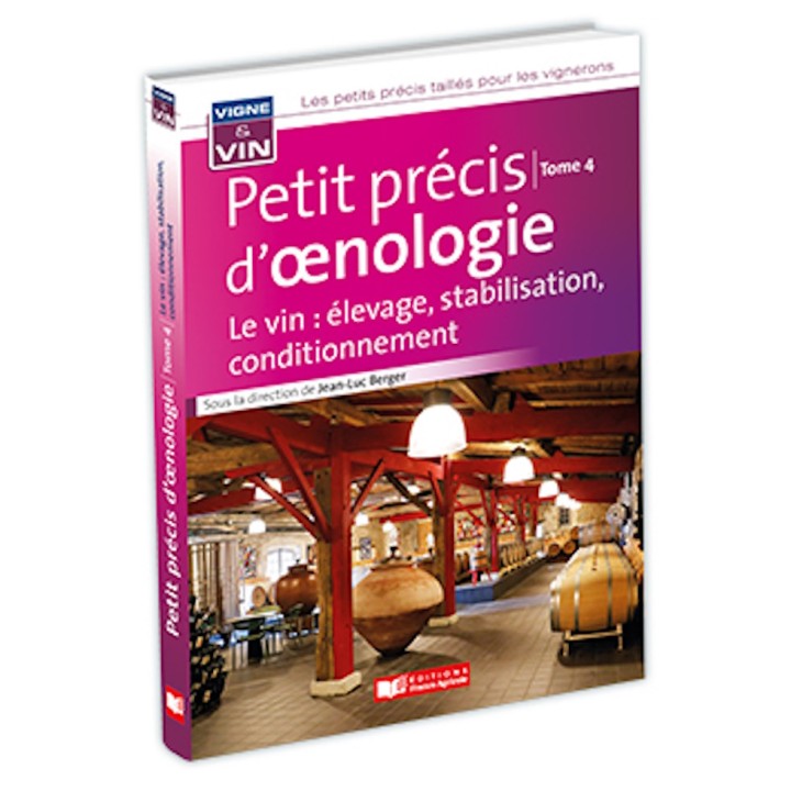 Petit précis d'œnologie - Le vin : élevage, stabilisation, conditionnement - Tome 4