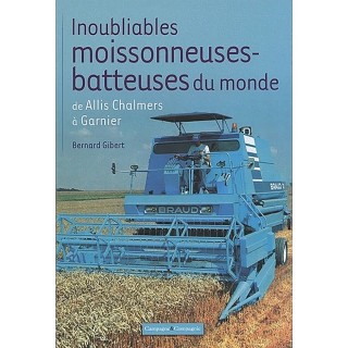 Inoubliables moisonneuses batteuses du monde - Tome 1