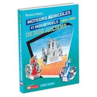 Moteurs agricoles et industriels de nos ançiens tome 2