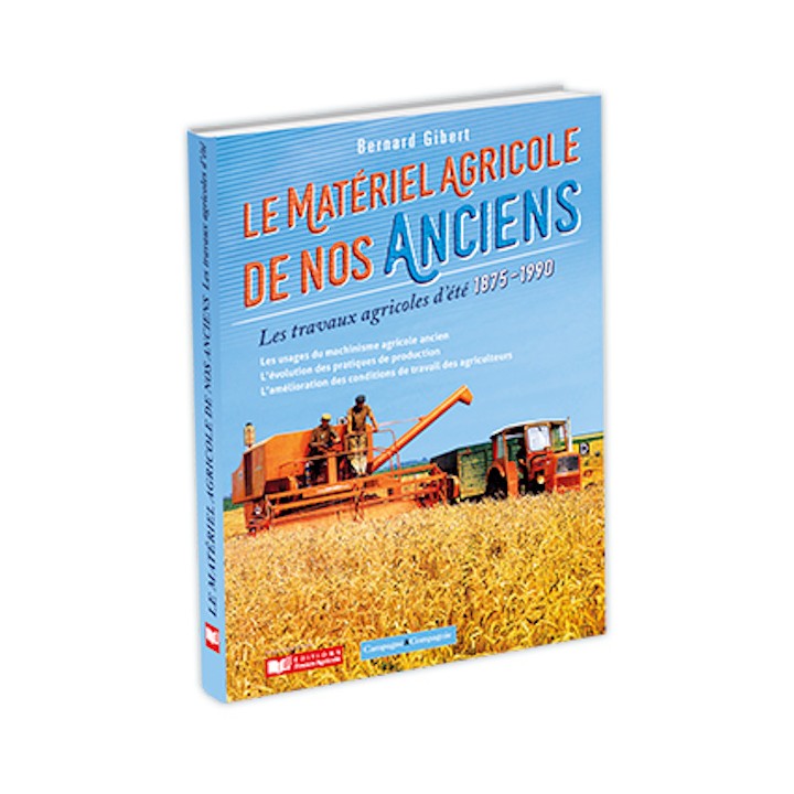 Le matériel agricole de nos ançiens - Les travaux agricoles d'été 1875-1990