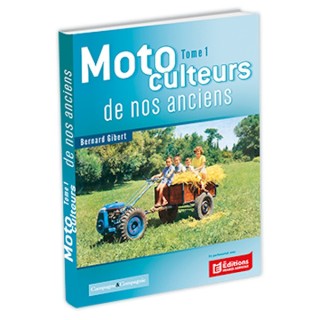 Motoculteurs de nos anciens - Tome 1