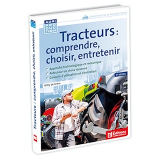 Tracteurs : comprendre, choisir, entretenir - 3e édition