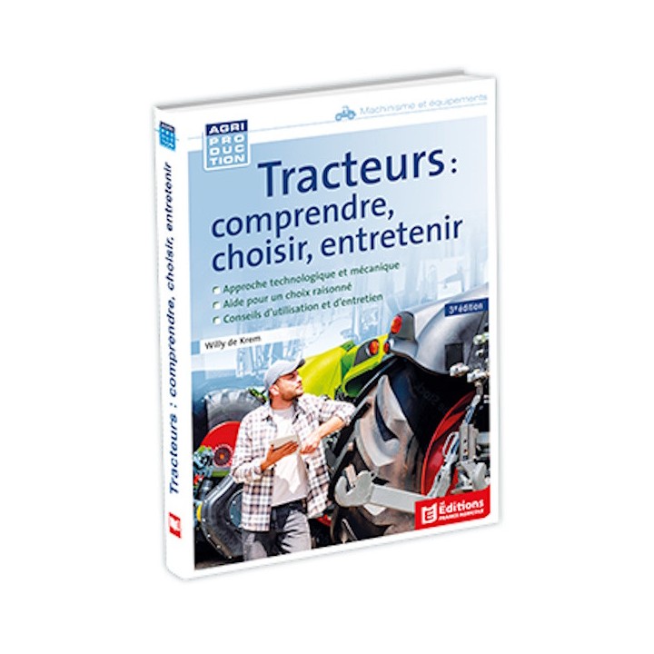 Tracteurs : comprendre, choisir, entretenir - 3e édition